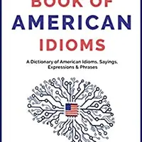 Наиболее полная коллекция идиом и сленга в английском языке