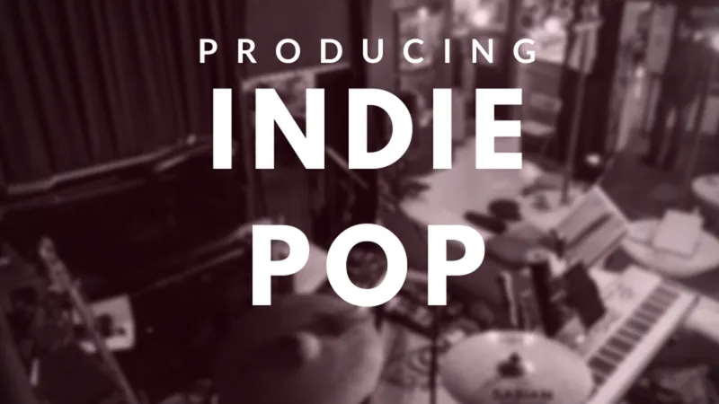 Producing Indie Pop