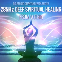 285 Гц Глубокое духовное исцеление изнутри