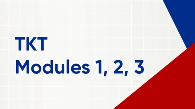 TKT Modules 1,2 and 3